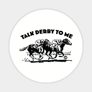 TALK DERBY TO ME Magnet